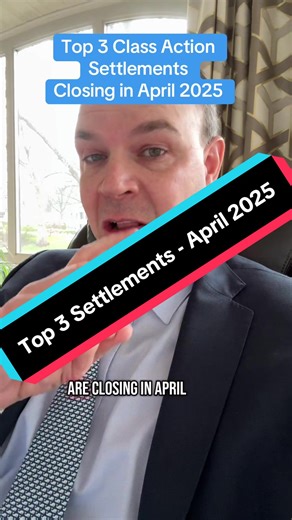 Top 3 Class Action Settlements Closing in April 2025