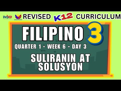 FILIPINO 3 | SULIRANIN AT SOLUSYON | WEEK 6 | DAY 3 | REVISED CURRICULUM