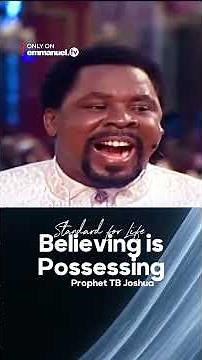 Believing is Possessing | Prophet TB Joshua