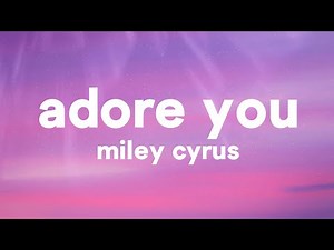 Miley Cyrus - Adore You (Lyrics)