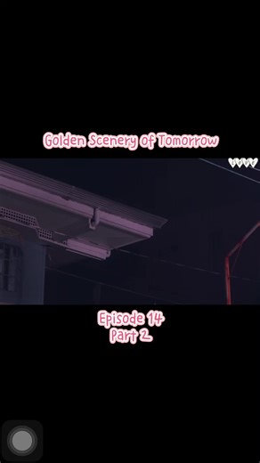 Golden Scenery Of Tomorrow | Episode 14 | Part 2 #GSOT #Episode14 #Part2 #fyp #foryou
