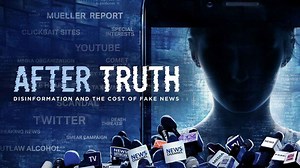After Truth: Disinformation and the Cost of Fake News | Release Date, Reviews, Cast, and Where to Watch