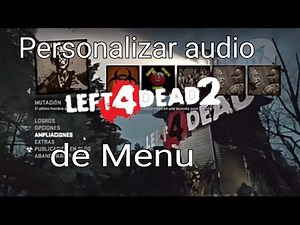 Como cambiar la Música del Menu y audios [L4d2 Tutorial]