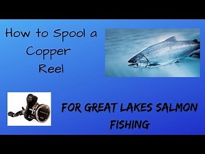 How to Spool a Reel with Copper Line for Salmon Fishing