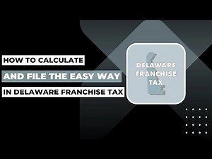 How To Calculate And File The Easy Way In Delaware Franchise Tax !