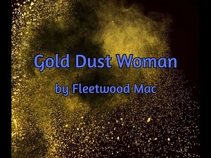 Gold Dust Woman by Fleetwood Mac with lyrics STORY VID