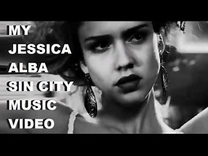 My Jessica Alba "Sin City" Music Video