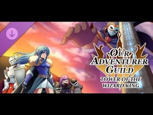 Our Adventurer Guild - Tower of the Wizard King - PC Gameplay