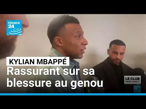 Football : Kylian Mbappé se veut rassurant sur sa blessure au genou • FRANCE 24