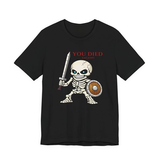 You Died Again Skeleton Shirt, Dark Souls Inspired Tee, Funny Gaming Meme Shirt, RPG Gamer Gift, Undead Warrior T-shirt - Etsy