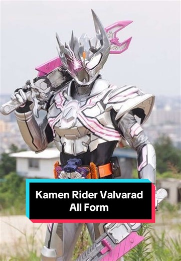 Kamen Rider Valvarad All Forms Explained