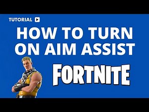 How to Turn On Aim Assist in Fortnite: A Step-by-Step Guide