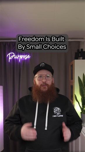Freedom Is Built By Small Choices