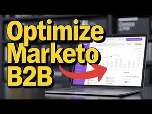 How to Optimize Your B2B Marketing with Marketo - Step By Step
