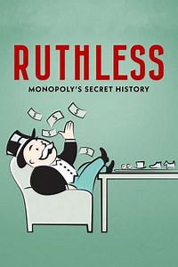 Ruthless: Monopoly's Secret History - Movie
