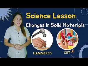 Science 4 Quarter 1: Changes in Solid Materials (Hammered & Cut)
