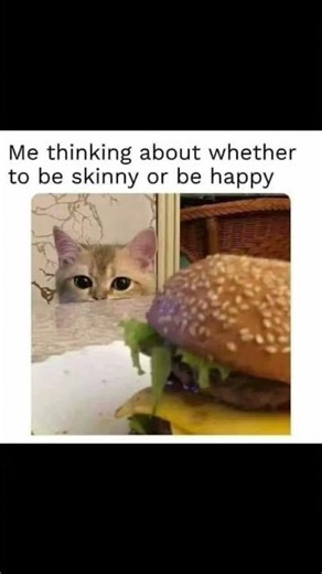 me thinking about whether to be skinny or be happy 😁