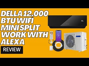 DELLA 12,000 BTU Wi-Fi Mini Split Work with Alexa Review