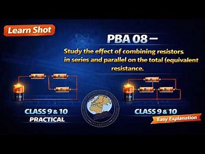 PBA 08 | Combination of Resistors (Series & Parallel) | Class 9 & 10 Physics Practical