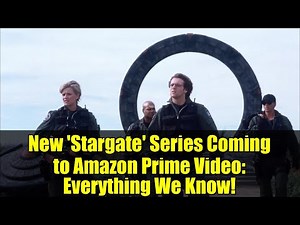 New 'Stargate' Series Coming to Amazon Prime Video: Everything We Know!