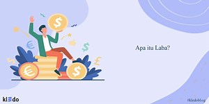 Apa itu Laba? Ini Pengertian, Jenis, Klasifikasi, & Karakteristiknya