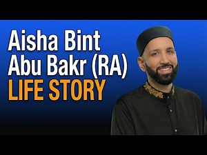 Aisha bint Abu Bakr (RA) – The Beloved Wife of the Prophet ﷺ | Life Story | Dr. Omar Suleiman