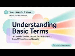 Term 1 MAPEH 8 WEEK 1 PE and Health: Understanding basic terms such as Sex, Gender and etc