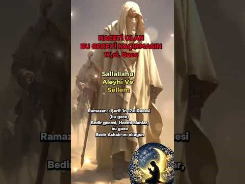 BEDİR GECESİ...KİM BU İSİMLERLERLE DUA EDERSE MUTLAKA KABUL OLUR... BEDİR GECESİ SAHABE İSİMLERİ 