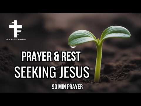 Seeking JESUS (90 Min) Instrumental Worship Music with Scriptures Per Minute | New Life & Prayer
