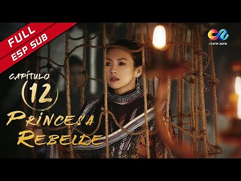【ESP SUB】《Princesa Rebelde》capítulo 12 (Zhang Ziyi | Zhou Yiwei) 上阳赋【China Zone - Español】