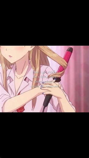 Getting Ready for School After Developing a Crush