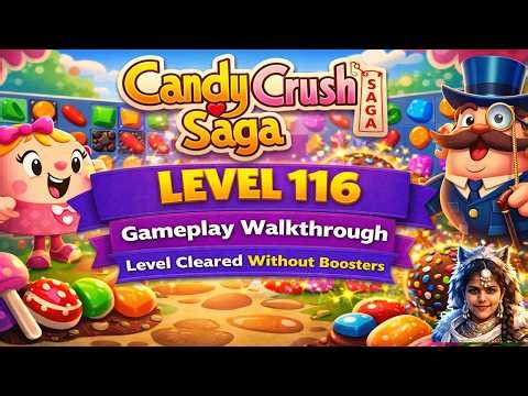 Candy Crush Saga Level 116 Gameplay Walkthrough | Level Cleared Without Boosters