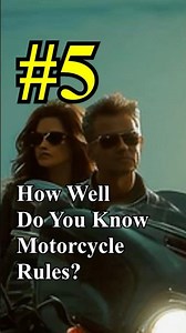 Question #5 - How Well Do You Know Motorcycle Rules?