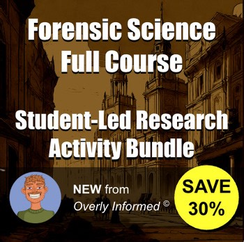 Forensic Science Full Course Student-Led Research Activity Bundle