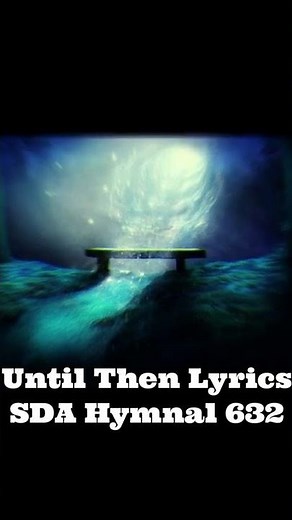 Until Then Lyrics SDA Hymnal 632
