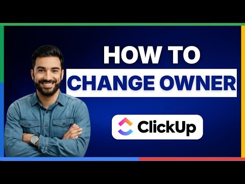How to change owner ClickUp[FULL GUIDE]