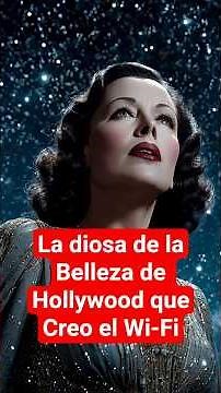 La diosa de hollywood que invento el wifi ( Hedy Lamarr )