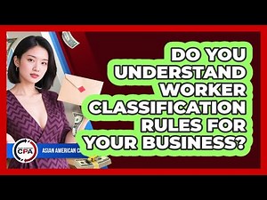 Do You Understand Worker Classification Rules For Your Business?
