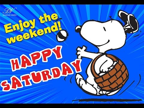 Happy Saturday Good Morning Video - Weekend Fun