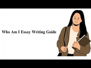 Who Am I Essay Writing Guide