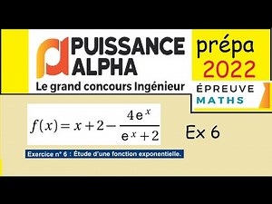 concours puissance alpha prépa 2022 Etude de fonction Ex6