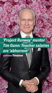 Teacher's salaries are "abhorrent," according to Project Runway's Tim Gunn. | Yahoo Finance