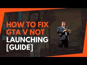 How to Fix GTA V Not Launching [Guide]