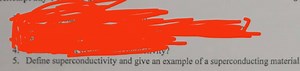 Question:Define superconductivity and give an example of a sup... | Filo