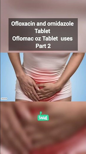Oflomac oz Tablet uses part 2 / Ofloxacin and ornidazole tablet
