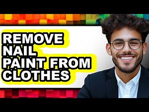 How to Remove Nail Paint from Clothes - Easy Guide