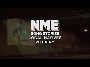 Song Stories: Local Natives - How We wrote 'Villainy' New