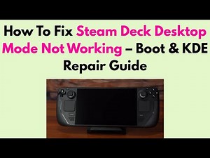 How To Fix Steam Deck Desktop Mode Not Working – Boot & KDE Repair Guide