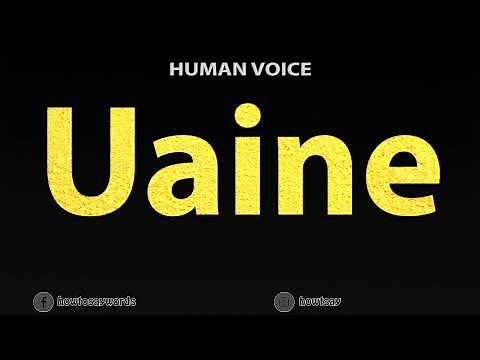 How To Pronounce Uaine