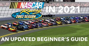 NASCAR Racing 2003 Season in 2021 | An Updated Beginner’s Guide | NASCAR Amino